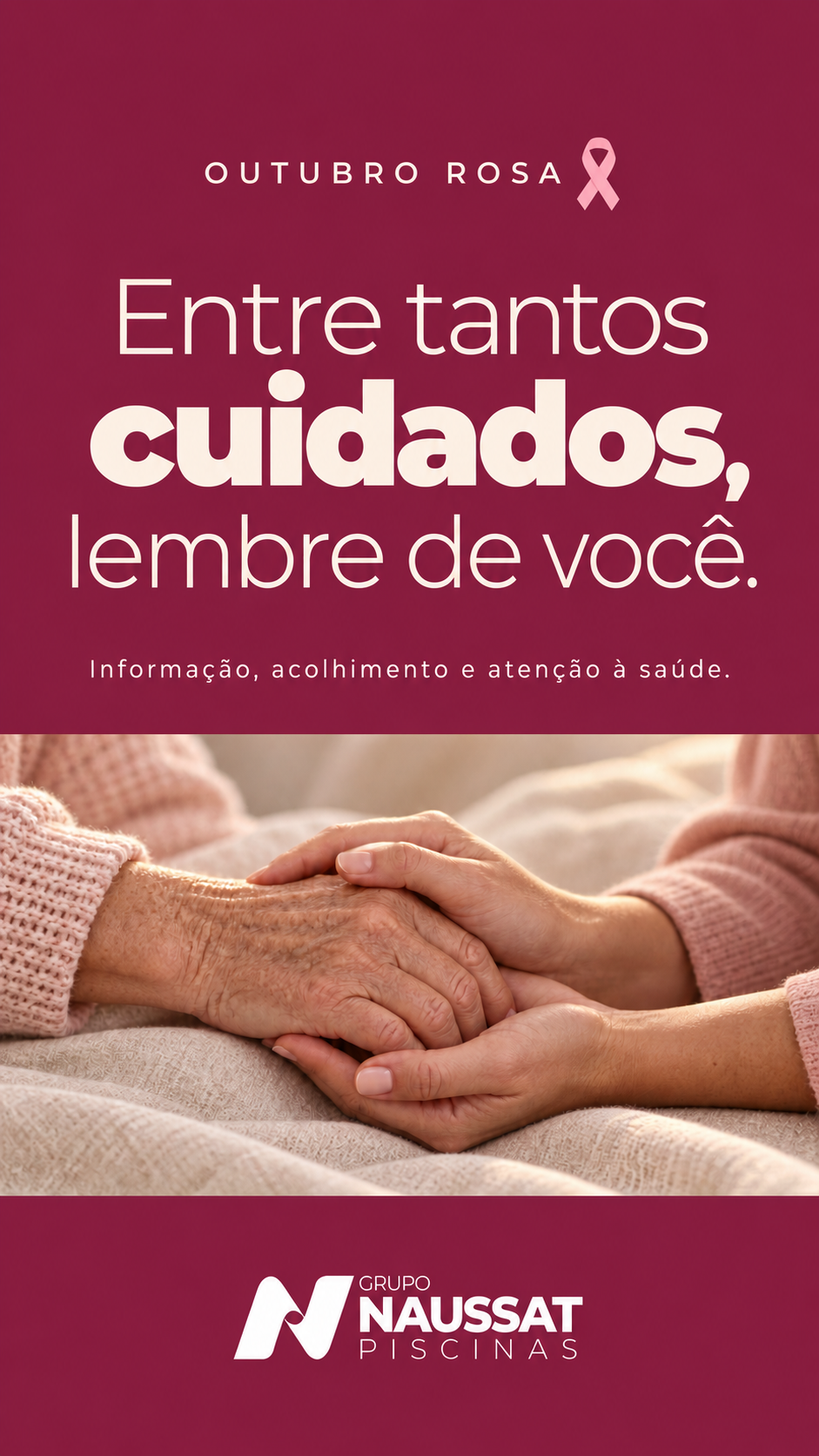 Story Outubro Rosa — Entre tantos cuidados, lembre de você. Fotografia de mãos acolhendo outras mãos.